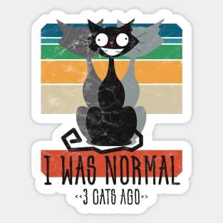 I Was Normal 3 Cats Ago • Funny Black Cat • Vintage design Sticker